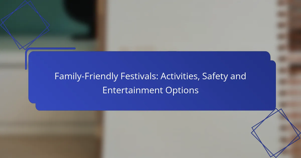Family-Friendly Festivals: Activities, Safety and Entertainment Options