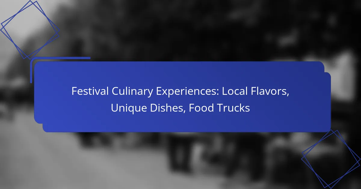 Festival Culinary Experiences: Local Flavors, Unique Dishes, Food Trucks