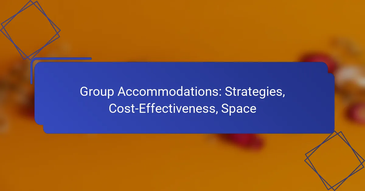 Group Accommodations: Strategies, Cost-Effectiveness, Space