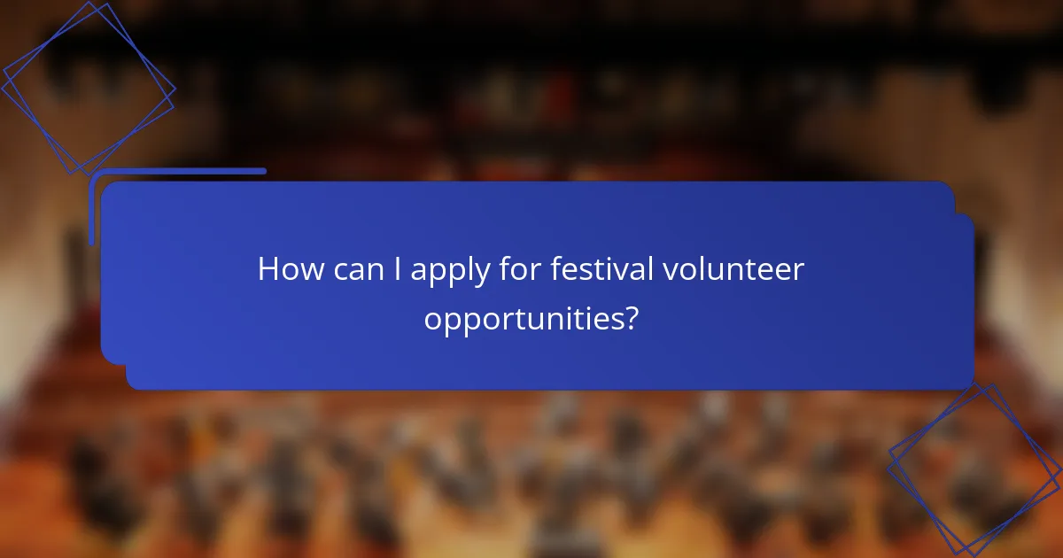 How can I apply for festival volunteer opportunities?