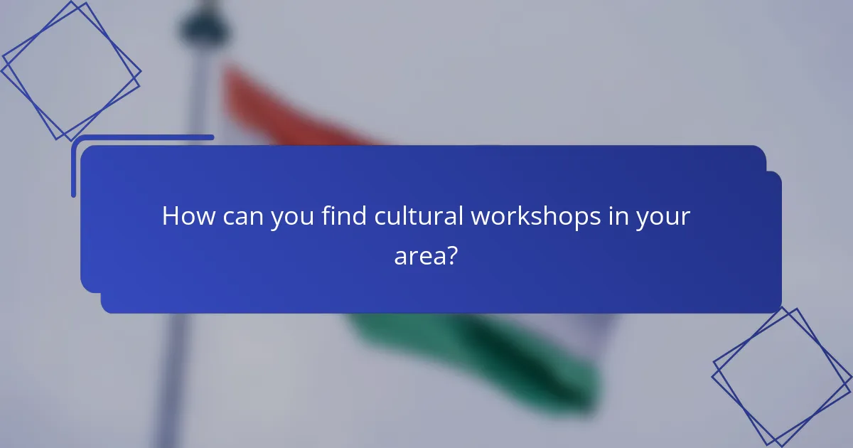 How can you find cultural workshops in your area?
