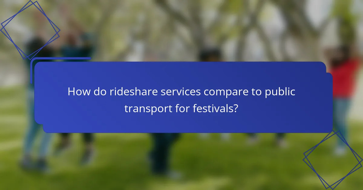 How do rideshare services compare to public transport for festivals?