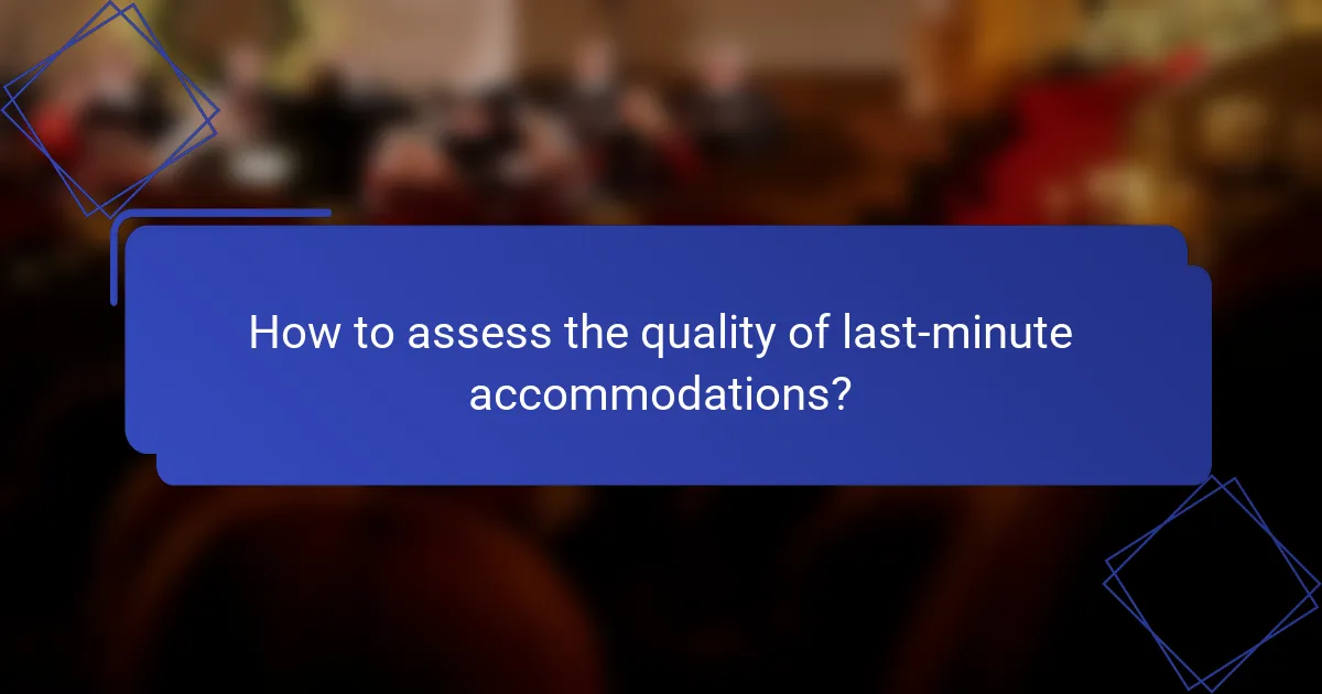 How to assess the quality of last-minute accommodations?