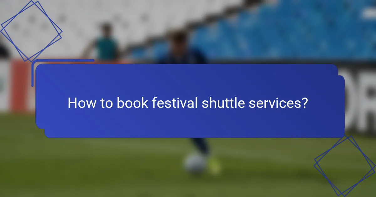 How to book festival shuttle services?