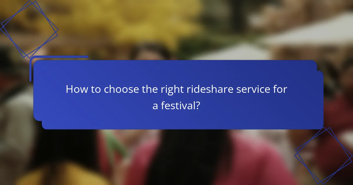 How to choose the right rideshare service for a festival?