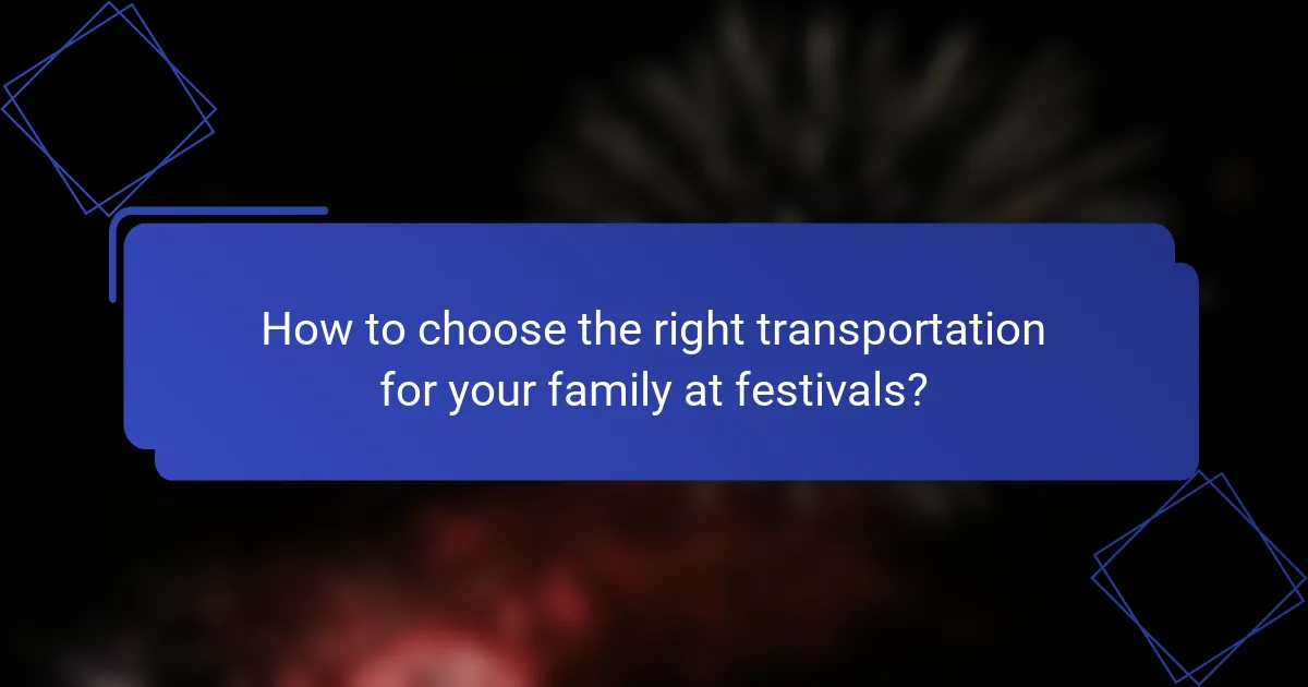 How to choose the right transportation for your family at festivals?
