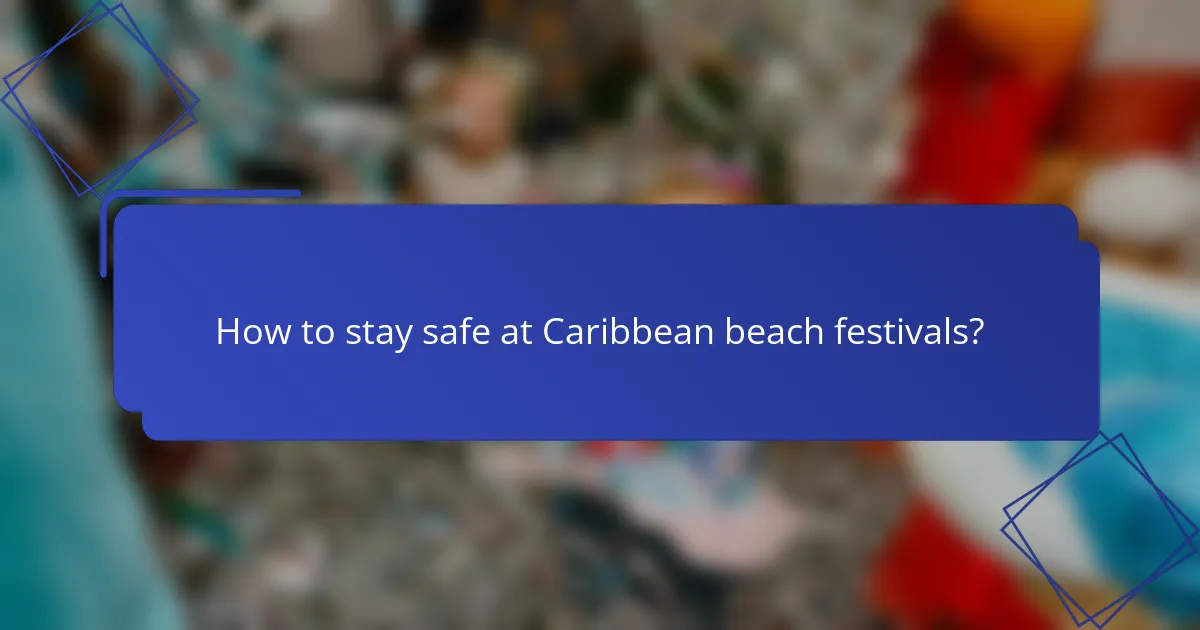 How to stay safe at Caribbean beach festivals?