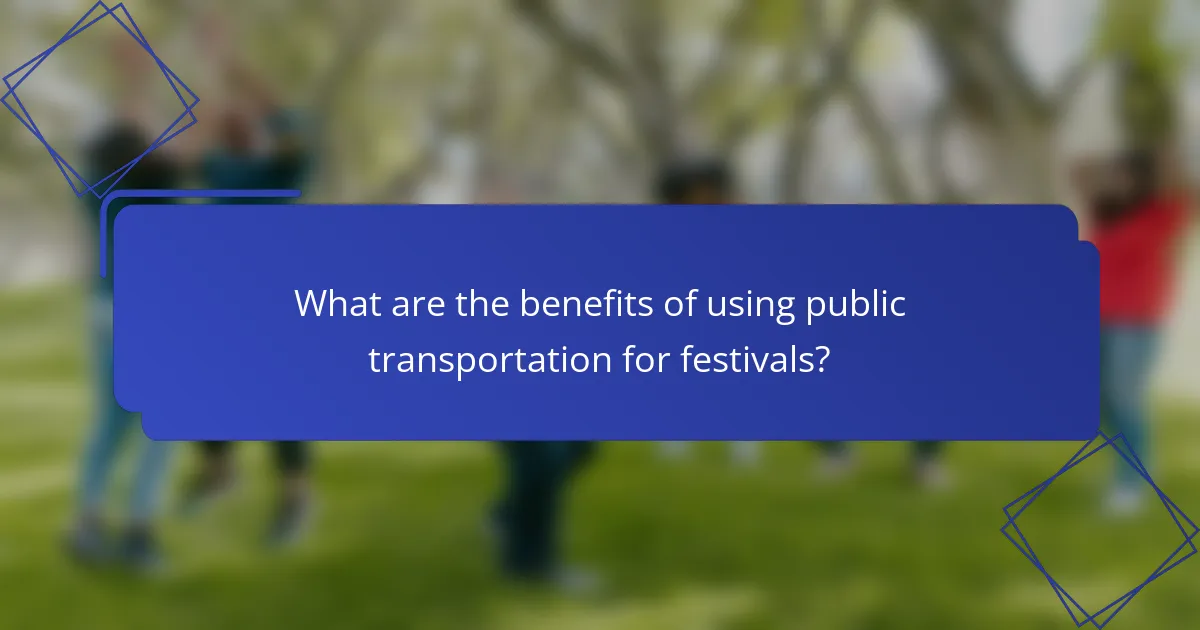 What are the benefits of using public transportation for festivals?