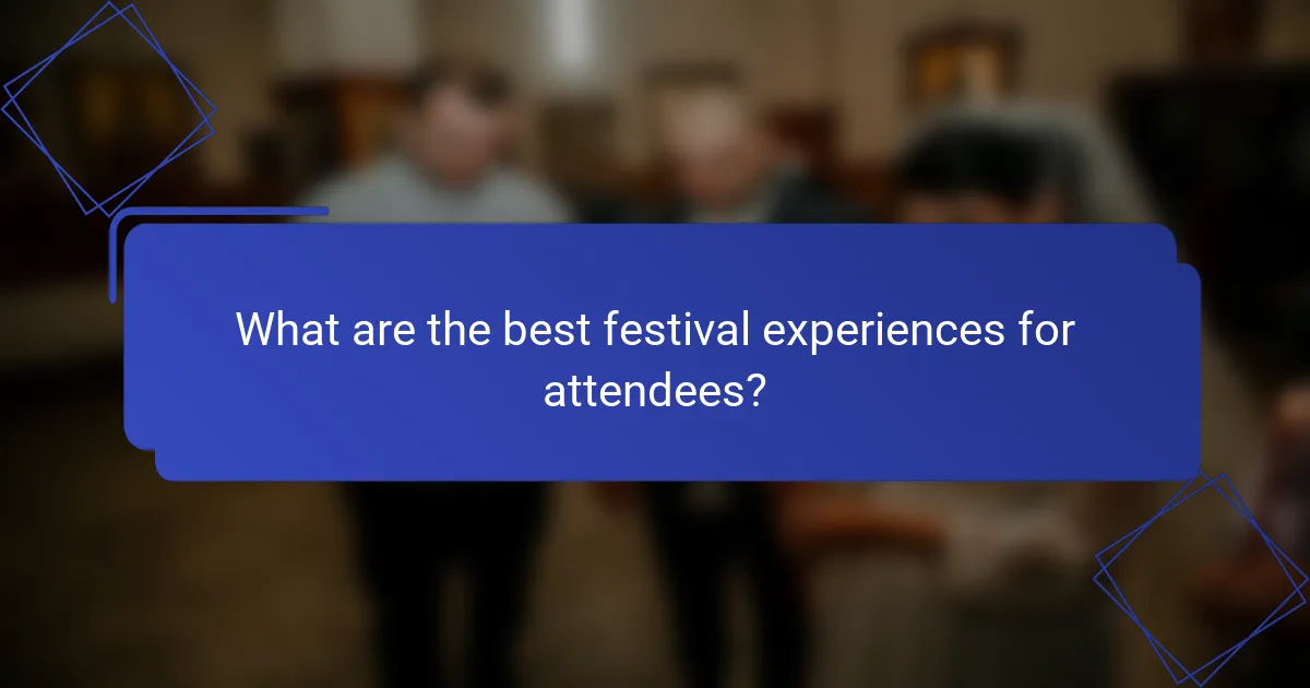 What are the best festival experiences for attendees?