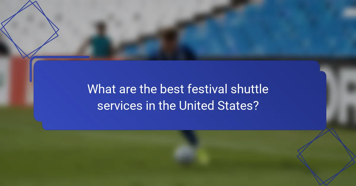 What are the best festival shuttle services in the United States?