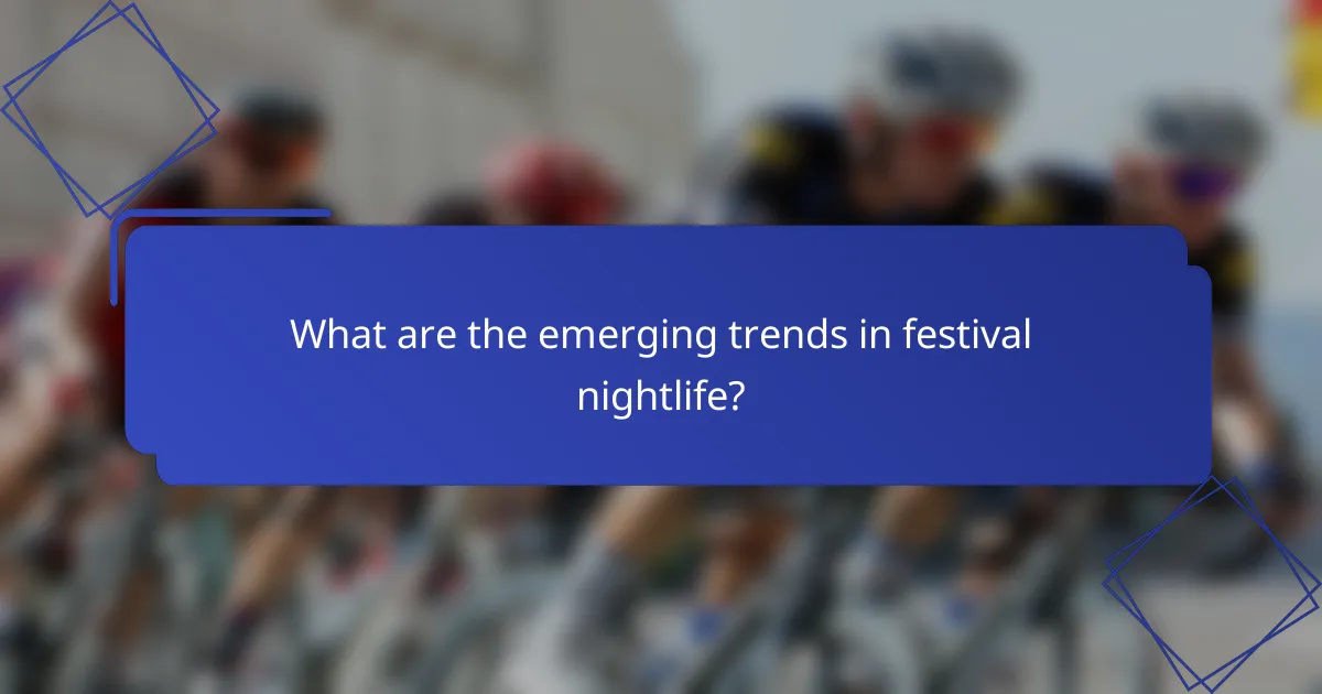 What are the emerging trends in festival nightlife?