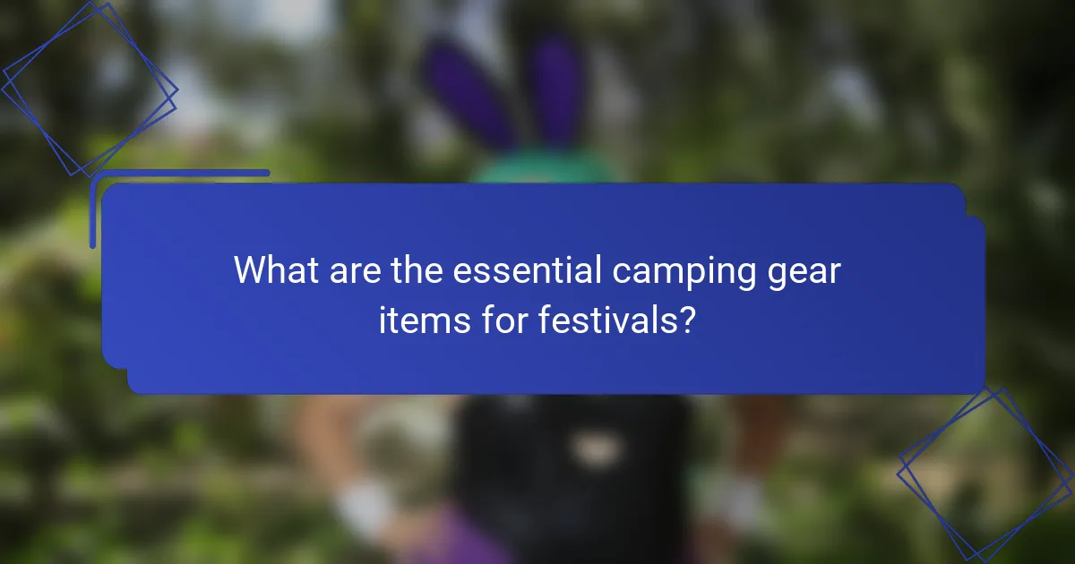 What are the essential camping gear items for festivals?
