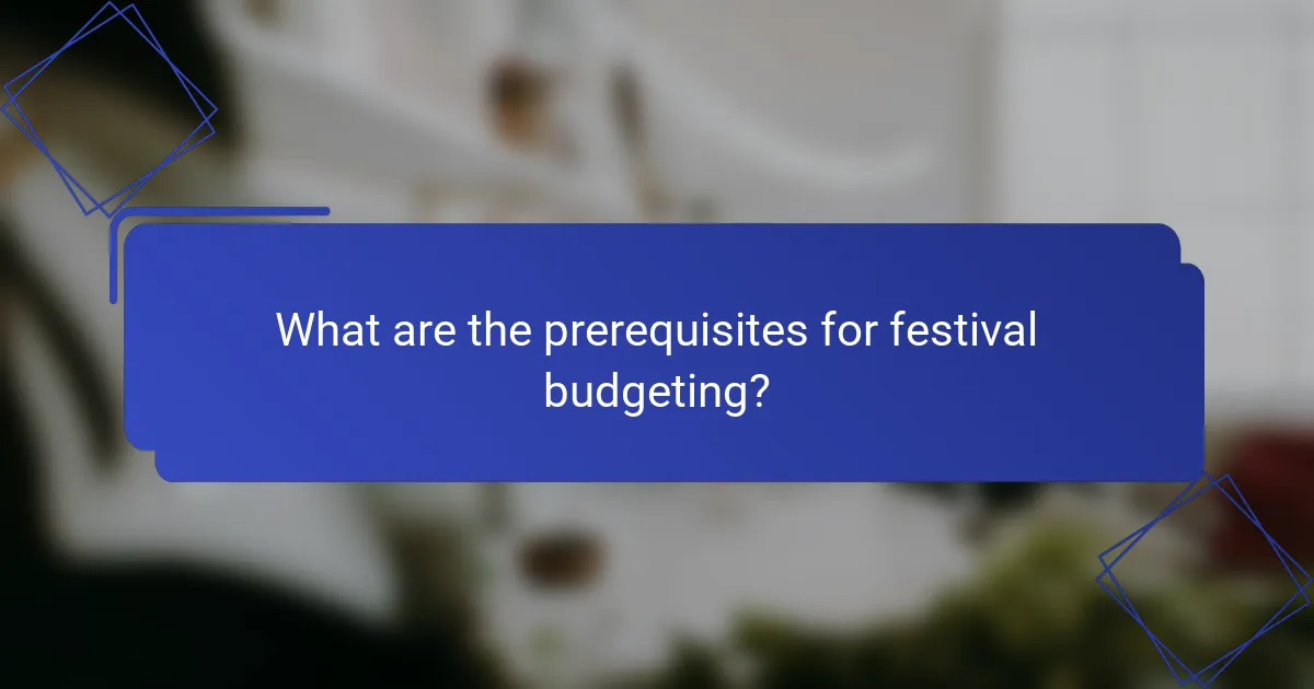 What are the prerequisites for festival budgeting?