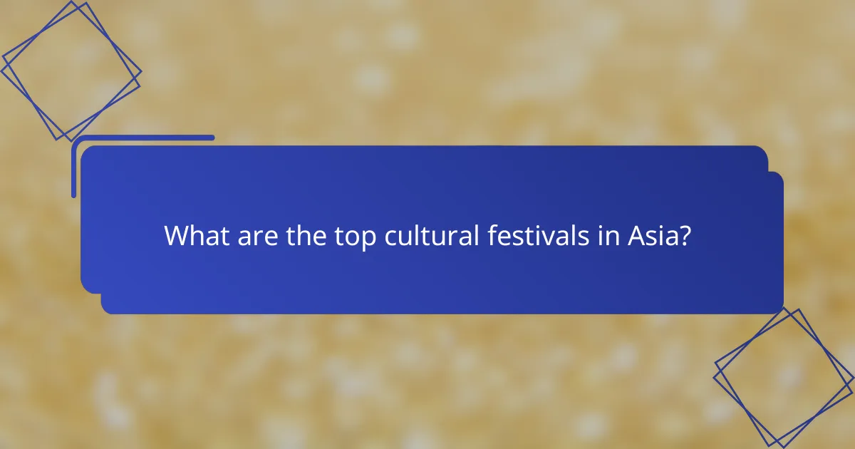 What are the top cultural festivals in Asia?