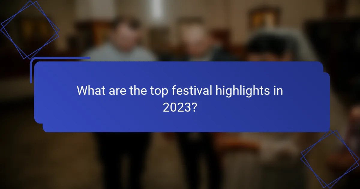 What are the top festival highlights in 2023?