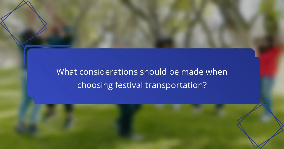 What considerations should be made when choosing festival transportation?
