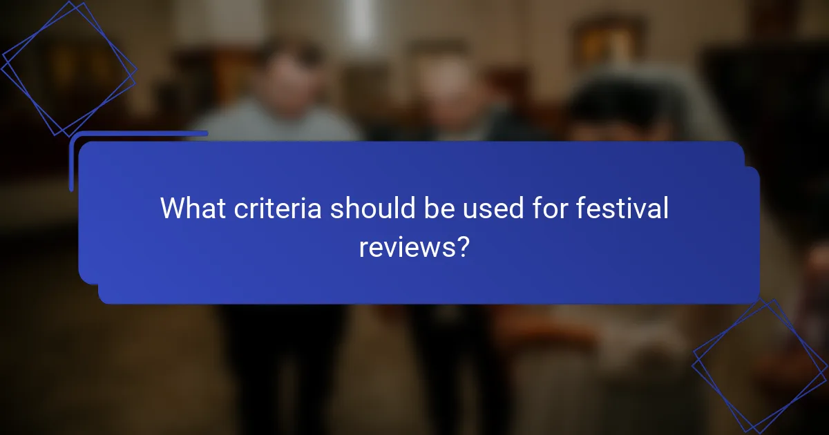 What criteria should be used for festival reviews?