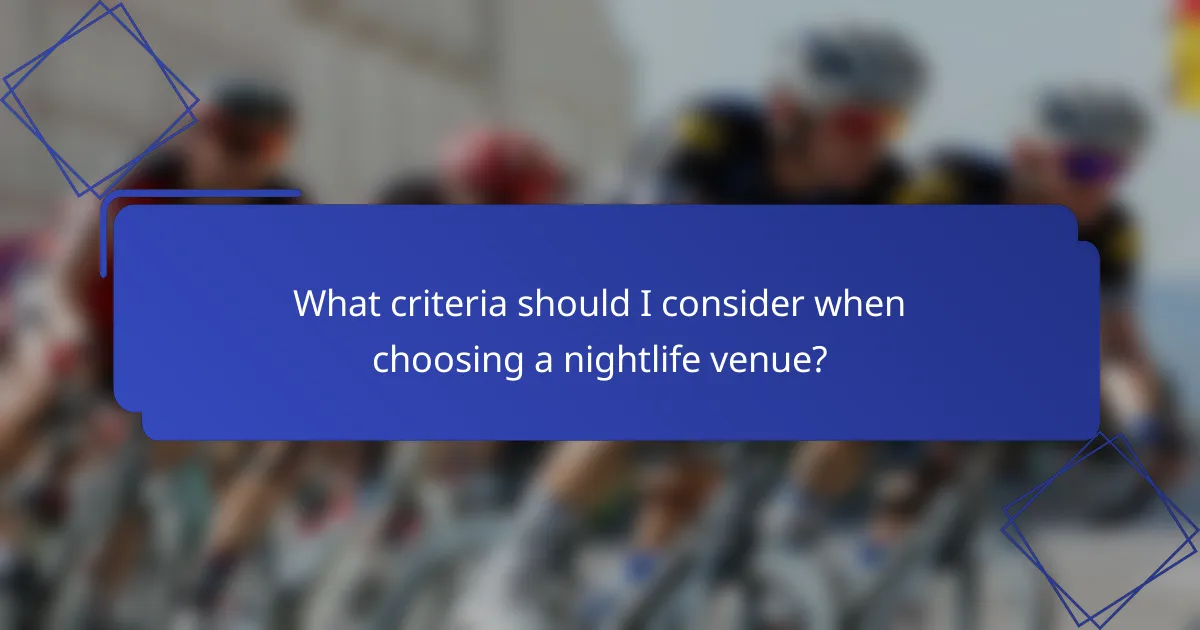 What criteria should I consider when choosing a nightlife venue?