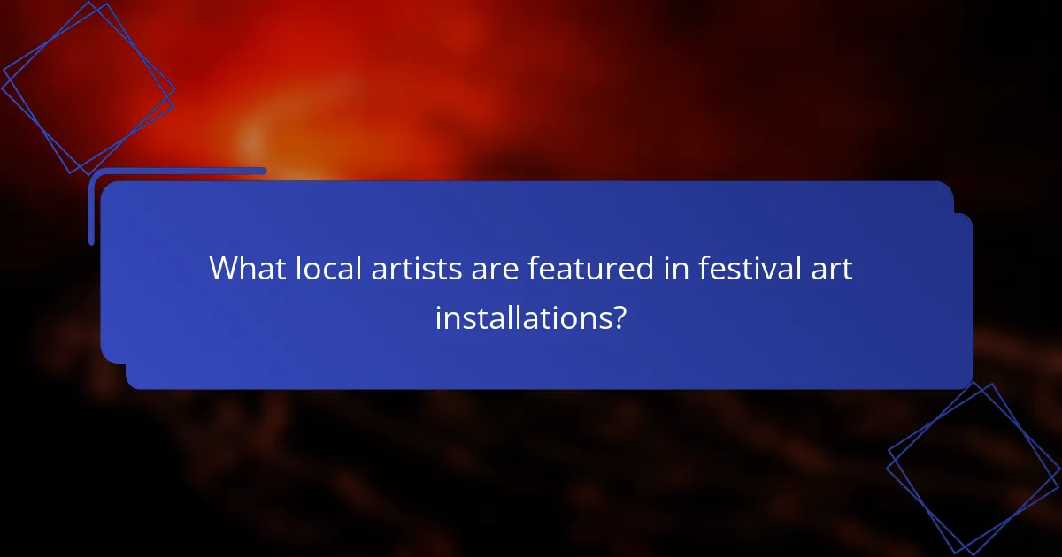 What local artists are featured in festival art installations?