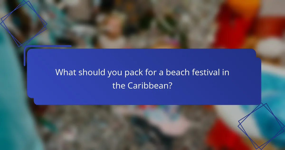 What should you pack for a beach festival in the Caribbean?